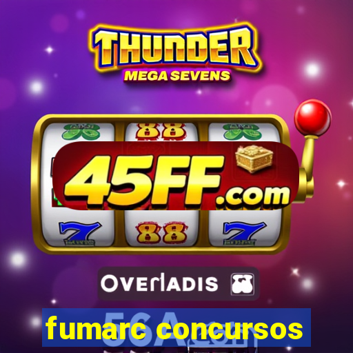 fumarc concursos